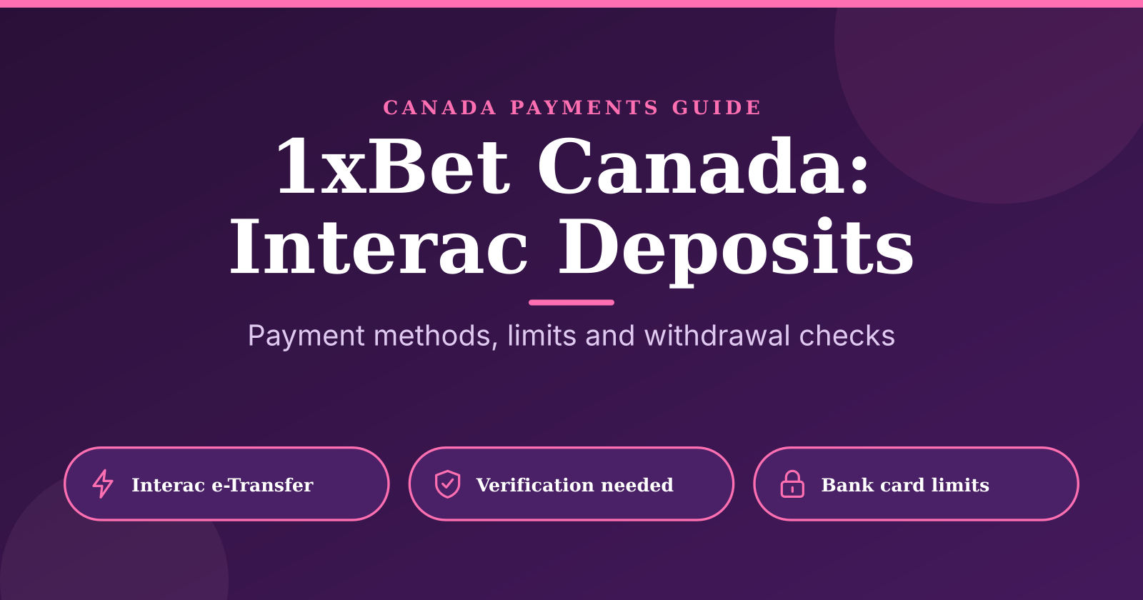 1xBet Canada Interac Deposits and Withdrawals: Fast, Clear Payment Guide